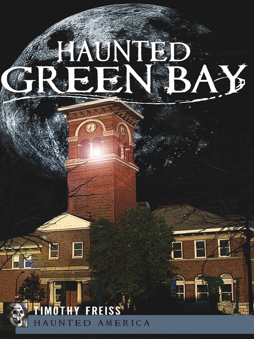 Title details for Haunted Green Bay by Timothy Freiss - Available